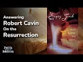 Download Lagu Answering Robert Greg Cavin on the Resurrection
