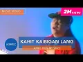 Download Lagu April Boy Regino - Kahit Kaibigan Lang (Official Music Video)