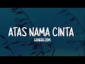 Gonebloom - Atas Nama Cinta (Lirik Lagu)