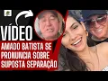 Download Lagu 'ENVERGONHADO' AMADO BATISTA SE PRONUNCIA SOBRE SUPOSTA SEPARAÇÃO