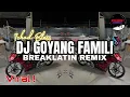 Lagu DJ Goyang Famili | Breaklatin Remix Fullbass ( DJ AzmiYaw )