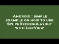 Android simple example on how to use SwipeRefreshLayout with ListView