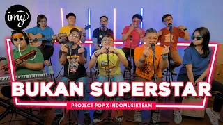 Download Bukan Superstar - Project Pop Ft. IndomusikTEAM | PETIK MP3