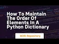 how to maintain the order of elements in a python dictionary