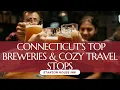 Explore Connecticut s Top Breweries Cozy Travel Stops
