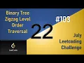 Binary Tree Zigzag Level Order Traversal Day 22 July LeetCoding Challenge Leetcode