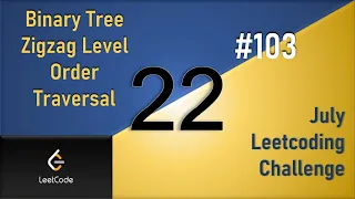 Binary Tree Zigzag Level Order Traversal Day 22 July LeetCoding Challenge Leetcode