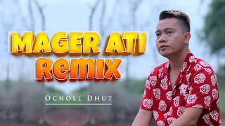 Download MAGER ATI | OCHOLL DHUT | DJ SUHADI REMIX | MP3