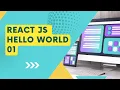 React JS Hello World Building Your First React App