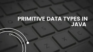 INTRODUCTION TO JAVA PRIMITIVE DATA TYPES - byte short int long float double char boolean