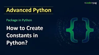 Handling Constants in Python Projects Python Tutorial in Hindi Advanced Python Tutorial in Hindi