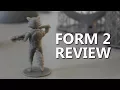 Why the Form 2 is worth 3499 - SLA 3D Printer Review
