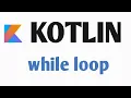 Kotlin while and do while loop Kotlin Tutorial 2020 Kotlin for Android