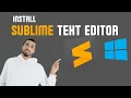 How to Install Sublime Text 4 on Windows 11 2026