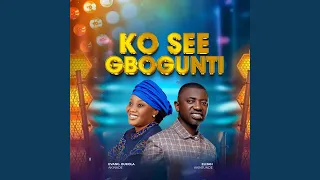 ko se e gbogun ti feat bukola akinade 