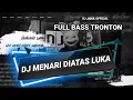 Lagu DJ JADUL || KAU MENARI-NARI DIATAS LUKAKU || REMIX BASS TRONTON 40 FEAT