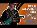 Koch-Marshall Trio Greg Koch Sweet Tea Live at Sweetwater