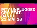 MTV unplugged 2016 CRO feat. Danju - X - Tag & Nacht - Meine Gang