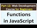 Functions in JavaScript Functions Complete Tutorial for Beginners Web Development Course Part 12
