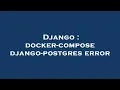 Django docker-compose django-postgres error