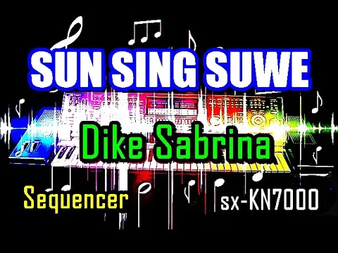 Download MP3 Sun Sing Suwe - Dike Sabrina | Remix Kentrung [Karaoke] | sx-KN7000