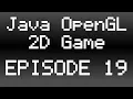 Java OpenGL 2D Game Tutorial - Episode 19