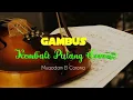 Download Lagu LIRIK KEMBALI PULANG (Cover)  | Muqadam El Corona