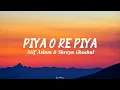 Piya O Re Piya - (Atif Aslam & Shreya Ghoshal) | Official Lyrics Video | Kxv Music