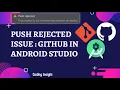 Github Push Rejected Problem in Android Studio Android Studio - Github Push Rejection Problem