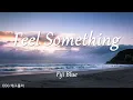 [Playlist]팝송추천#403 🎶Feel Something - Fiji Blue  ( lyrics)
