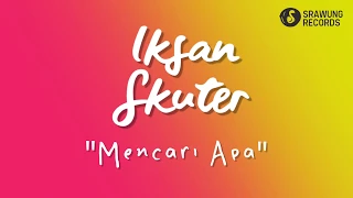 Download IKSAN SKUTER - MENCARI APA (SRAWUNG SESSION) MP3