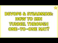 DevOps SysAdmins How to ssh tunnel through one-to-one NAT 3 Solutions