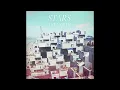 Stars - Hold On When You Get Love And Let Go When You Give It