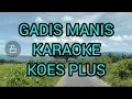 Lagu GADIS MANIS (KOES PLUS)❗❗KARAOKE|| SUS PANDAWA