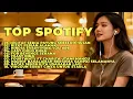 Lagu Top Music Spotify | Lagu Viral TikTok \u0026 Spotify Terbaru 2025