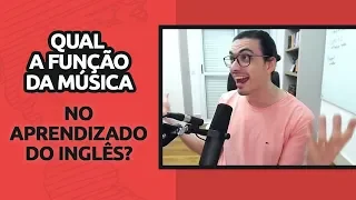 QUAL A FUNÇÃO DA MÚSICA NO APRENDIZADO DO INGLÊS?