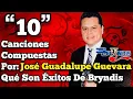 10 Songs Composed By Jose Guadalupe Guevara That Are Hits Of The Group Bryndis