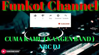 cuma kamu kangen band nrc dj singke funkot