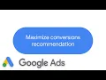Maximize conversions recommendation Google Ads
