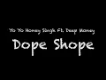 Download Lagu Yo Yo Honey Singh Ft. Deep Money - Dope Shope Lyrics