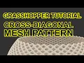 Grasshopper Tutorial creating Parametric Cross-diagonal Mesh Pattern