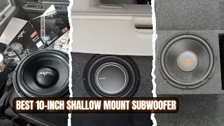 We Tested 5 Best 10 Inch Shallow Mount Subwoofers of 2026