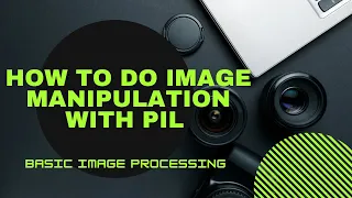 Basic Image Processing with Python How to do Image Manipulation with PIL