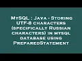 MySQL Java - Storing UTF-8 characters specifically Russian characters in mysql database using Pr