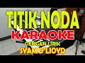 Download Lagu TITIK NODA [SYAM D'LIOYD] KARAOKE ll LIRIK ll HD