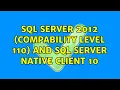 SQL Server 2012 compability level 110 and SQL Server Native Client 10