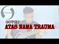 Download Lagu CAPTAIN JACK - ATAS NAMA TRAUMA I Cover akustik by vicky z33ronine I Lirik \u0026 chord