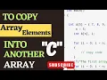 C Program to Copy Array Elements in Another Array Copy Array Elements