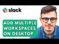 How To Add Multiple Workspaces To Slack On Desktop 2026 Guide