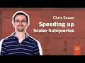Speeding up scalar subqueries